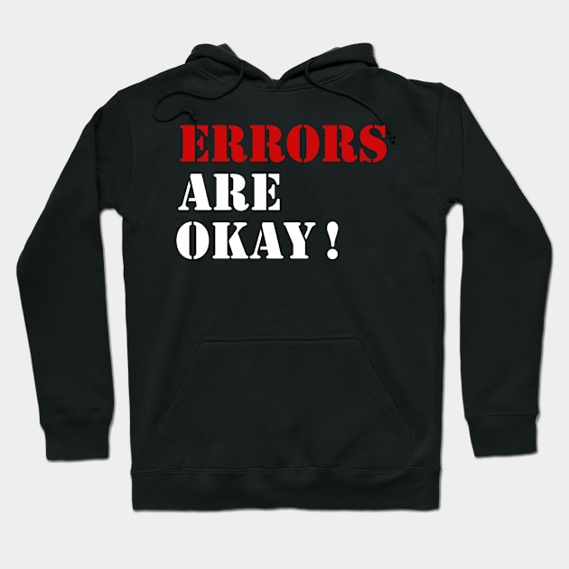 Error are okay ! Hoodie by YourStyleB